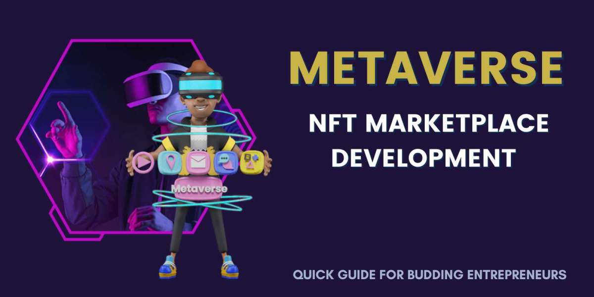 Quick Guide to Metaverse NFT Marketplace Development