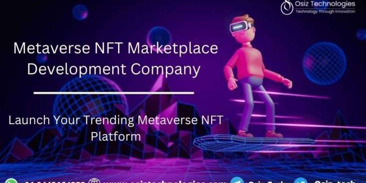 How to Get the Most Out of Your Metaverse NFT Marketplace Development Platform?