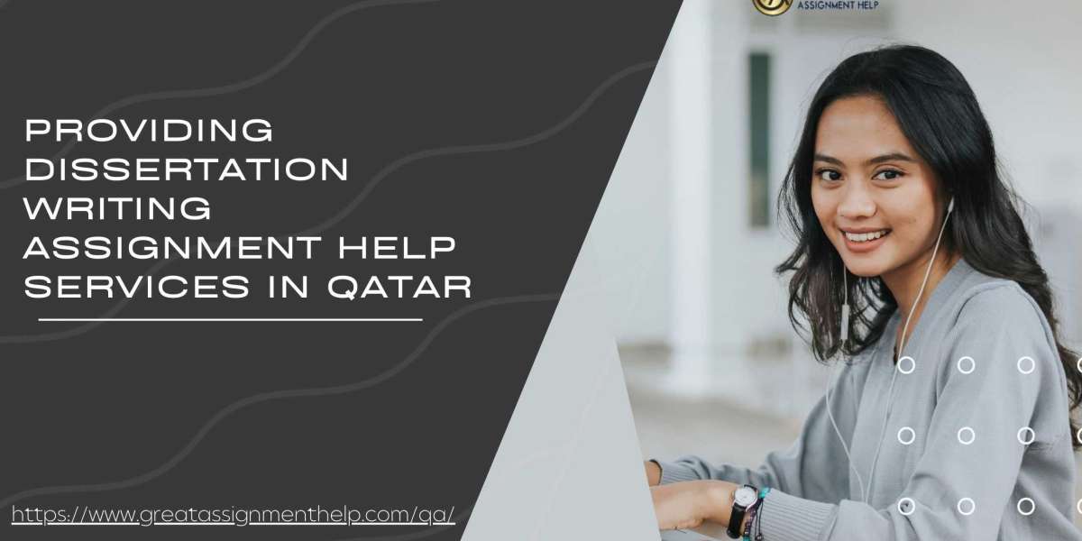 Providing dissertation writing Assignment help services in Qatar