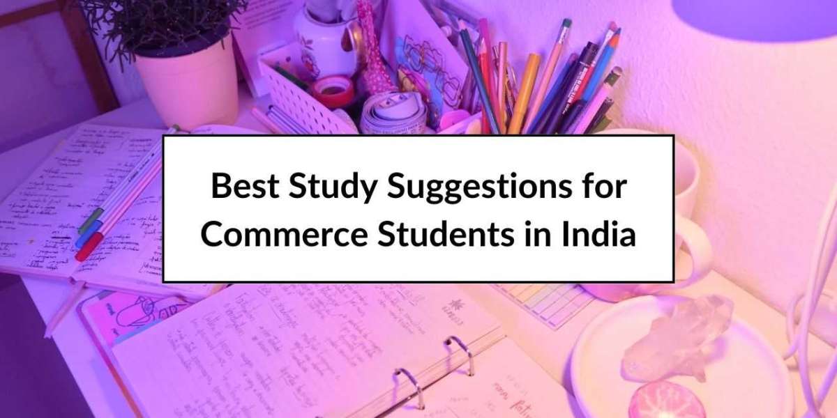 Best Study Suggestions for Commerce Students in India