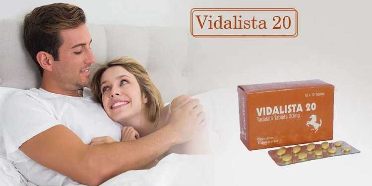 Why Should You Choose Vidalista 20 UK?