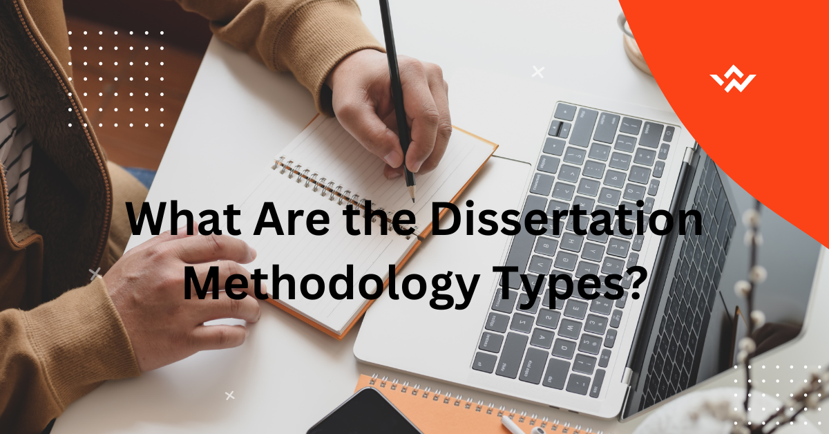 What Are the Dissertation Methodology Types? Let's Discuss With Examples! - Code Gammy