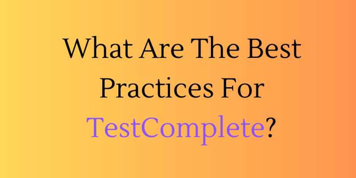 What Are The Best Practices For TestComplete?