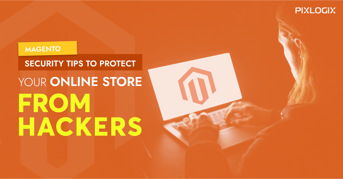 Best Magento Security Tips to Protect Your Online Shop from Hackers
