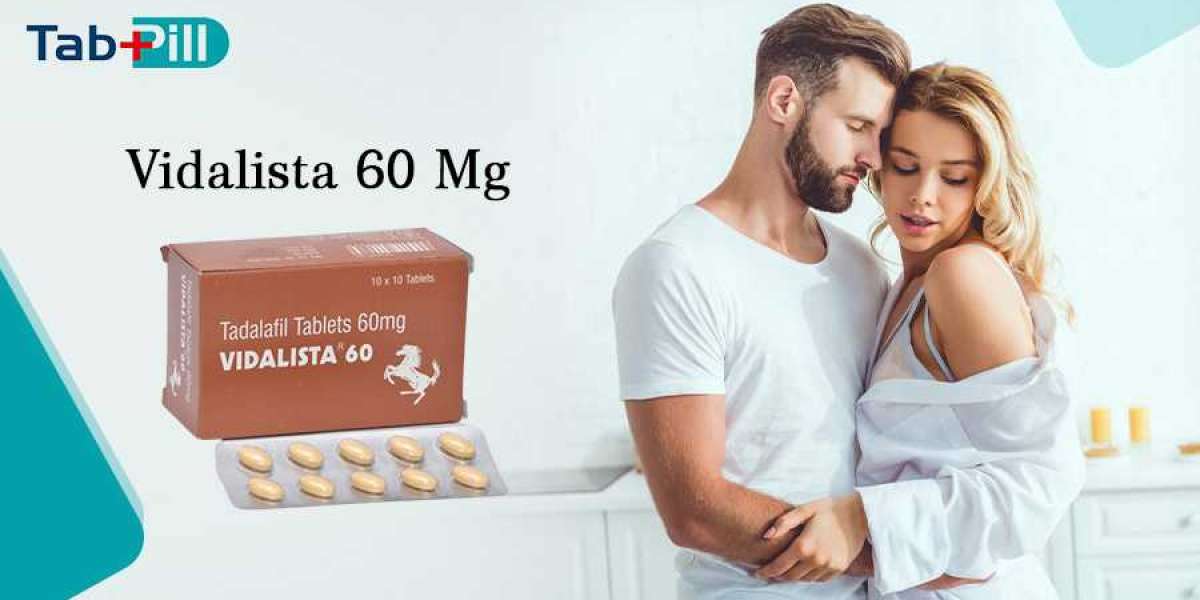 Buy Vidalista 60 Mg Online & Get Effective Result In Your Sexual Life