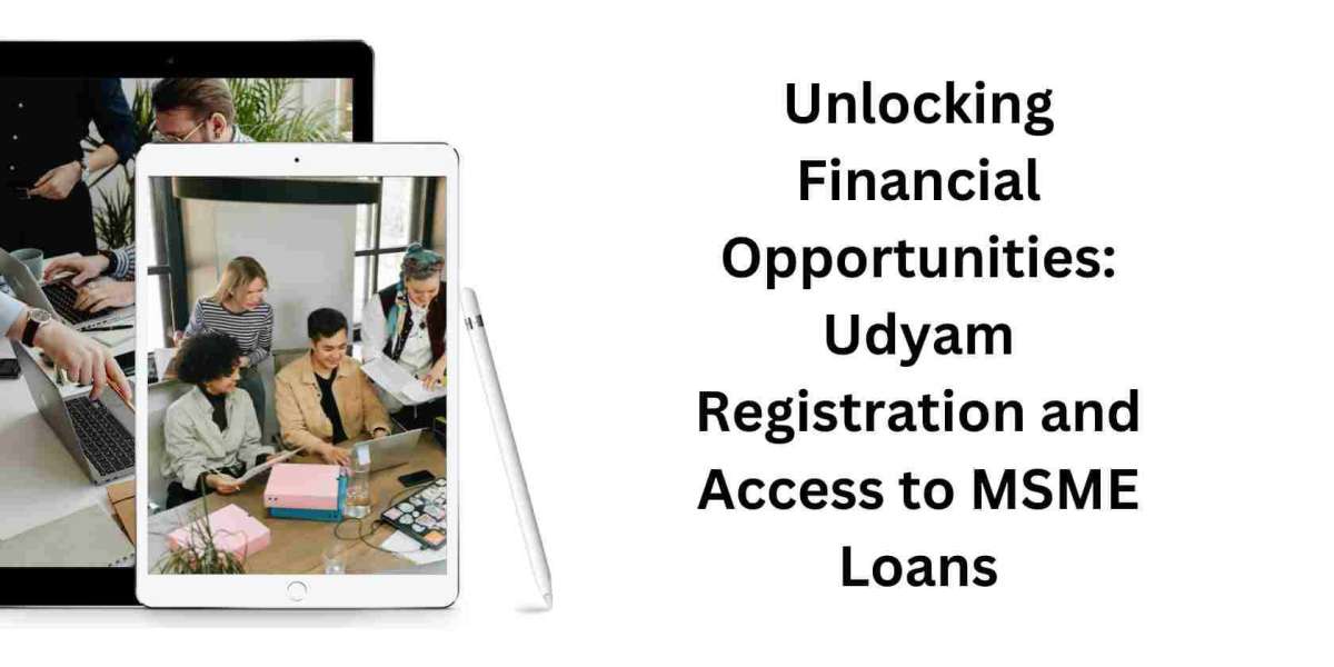 Unlocking Financial Opportunities: Udyam Registration and Access to MSME Loans