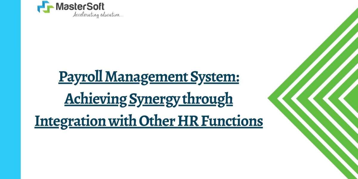Payroll Management System: Achieving Synergy through Integration with Other HR Functions