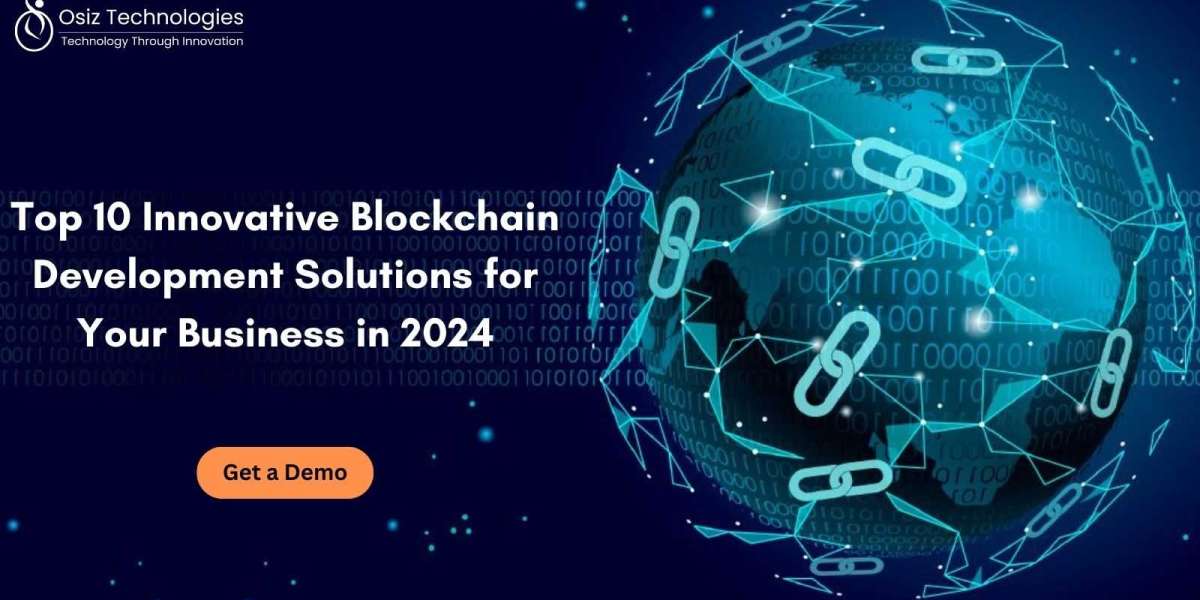 Top 10 Innovative Blockchain Development Solutions for Your Business in 2024