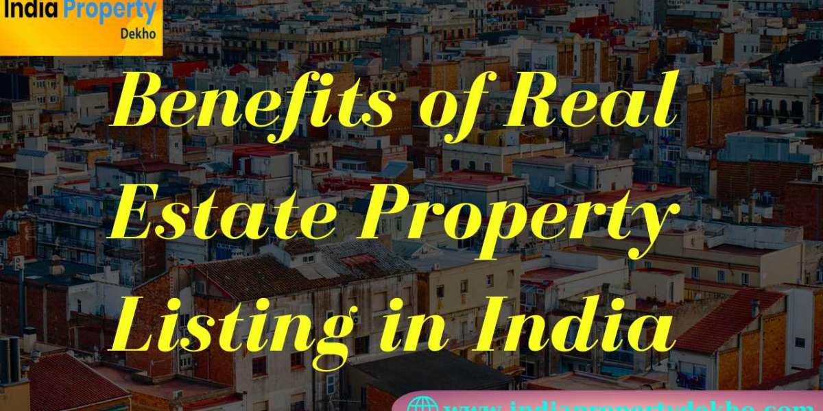 Benefits of Real Estate Property Listing in India