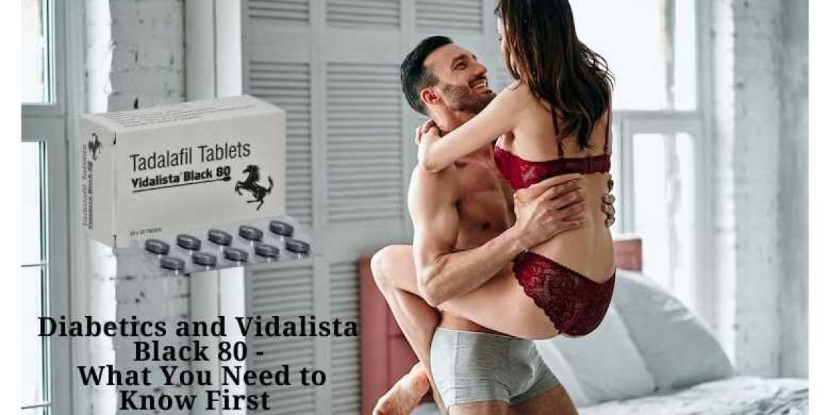 Diabetics and Vidalista Black 80 - What You Need to Know First