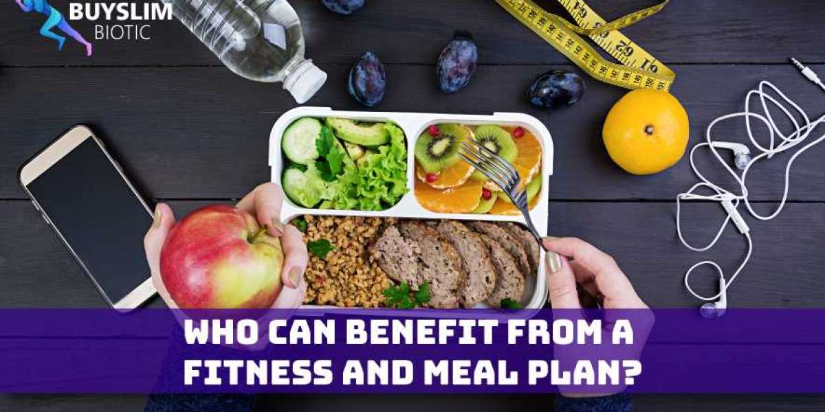 Who Can Benefit from a fitness and meal plan?