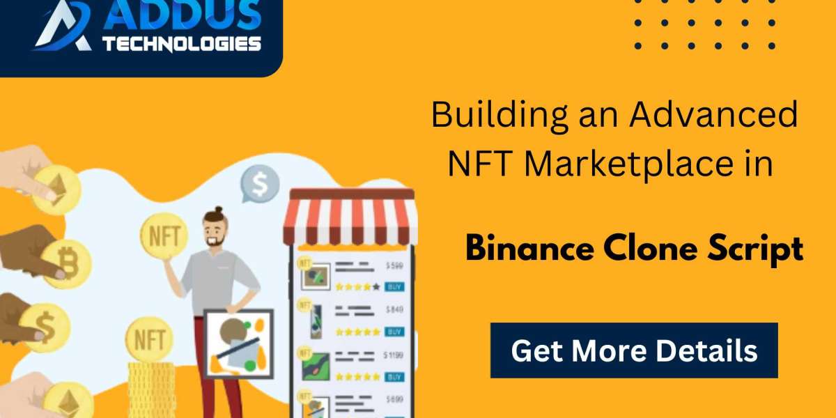 Building an Advanced NFT Marketplace in Binance Clone Script
