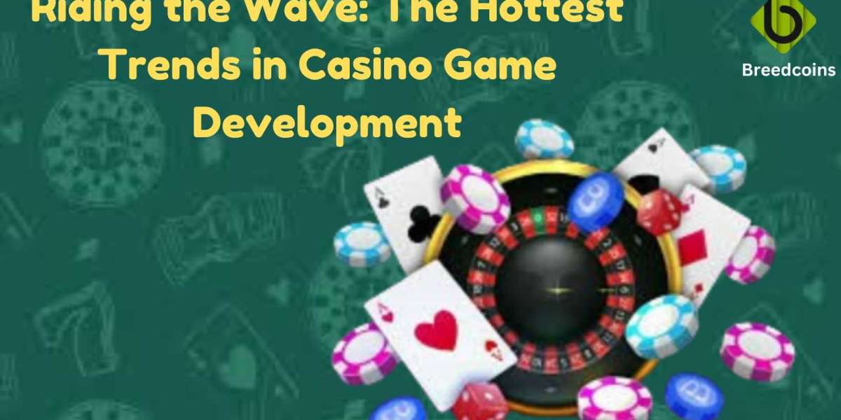 Riding the Wave: The Hottest Trends in Casino Game Development